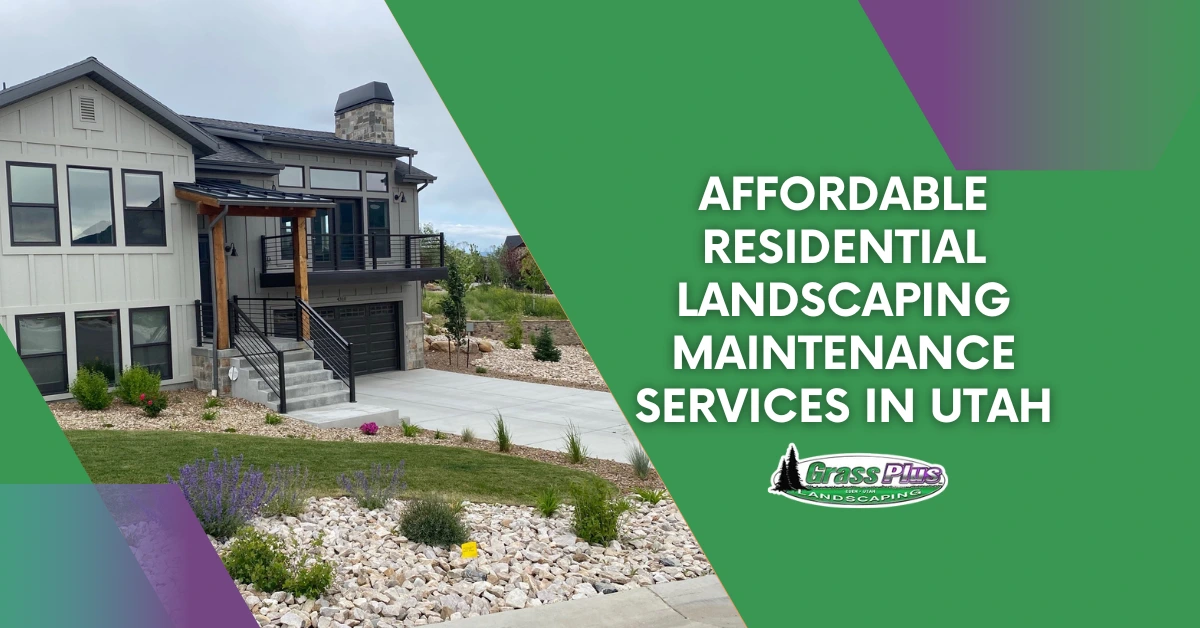 Affordable Residential Landscaping Maintenance Services in Utah - Grass Plus, Inc.